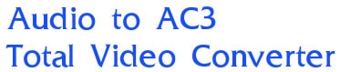 Chuyển audio sang ac3 bằng total video converter chuyen audio sang ac3 bang total video converter
