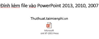 dinh kem file trong powerpoint 