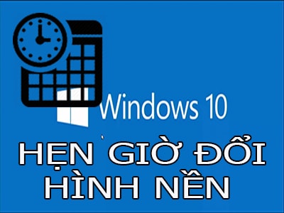 hen gio thay doi hinh nen may tinh windows 10