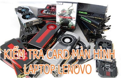 kiem tra card man hinh lenovo