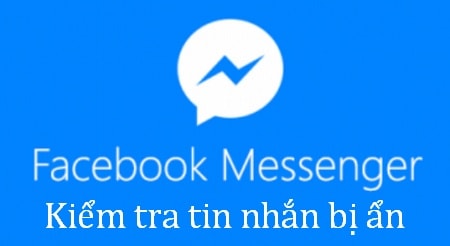 kiem tra tin nhan bi an trong facebook messenger