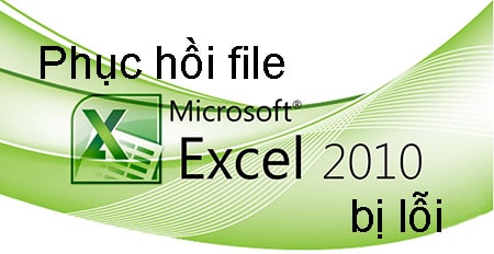 phuc hoi file excel 2010 bi loi