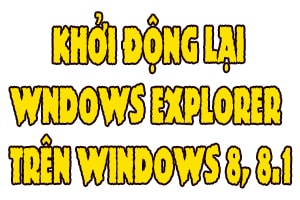huong dan khoi dong lai windows explorer tren windows 8 81 khi bi treo