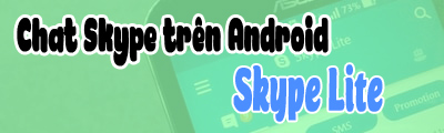 chat skype tren dien thoai cau hinh thap voi skype lite 1