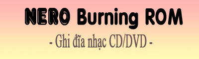 ghi dia nhac bang nero burning rom