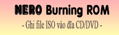 ghi file iso vao dia cd dvd bang nero burning rom