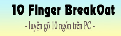 su dung 10 finger breakout luyen go 10 ngon tren pc