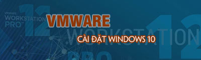 cai windows 10 tren vmware workstation