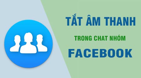 tat am thanh trong chat nhom tren facebook