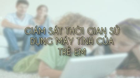 top 8 phan mem tot nhat giam sat thoi gian su dung may tinh cua tre em