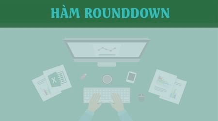 ham rounddown cu phap va cach dung lam tron so xuong trong excel