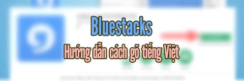 go tieng viet tren bluestacks