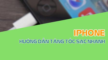 cach sac pin nhanh iphone tang toc sac pin iphone