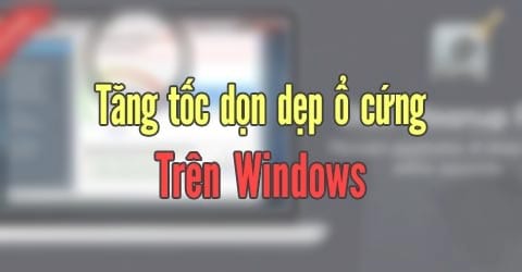 tang toc do don dep o cung tren windows