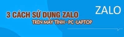 3 cach su dung zalo tren may tinh laptop