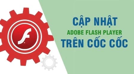 cach cap nhat adobe flash player moi nhat cho coc coc