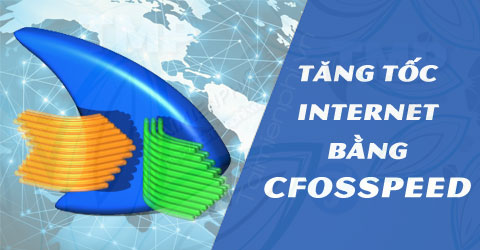 tang toc do internet bang cfosSpeed