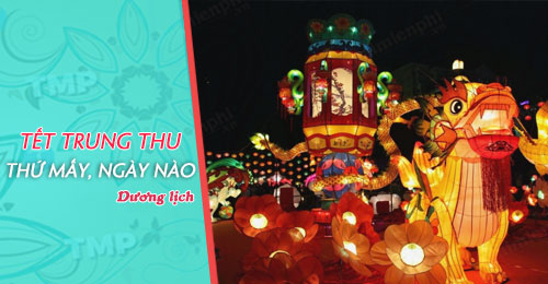 tet trung thu 2018 vao thu may