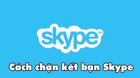 cach chan ket ban skype