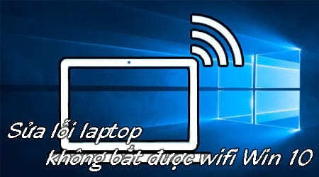 sua loi laptop khong bat duoc wifi win 10