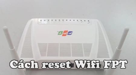 cach reset wifi fpt