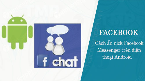 cach an nick facebook messenger tren dien thoai android