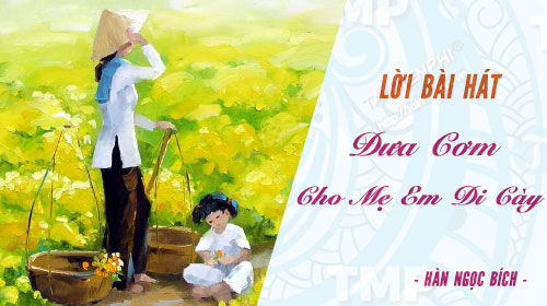 loi bai hat dua com cho me em di cay