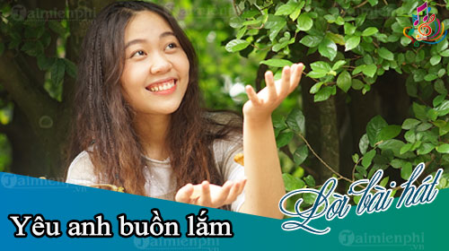 loi bai hat yeu anh buon lam