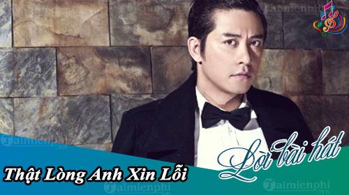 loi bai hat that long anh xin loi