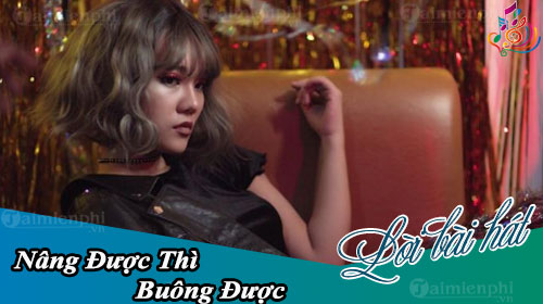 loi bai hat nang duoc thi buong duoc