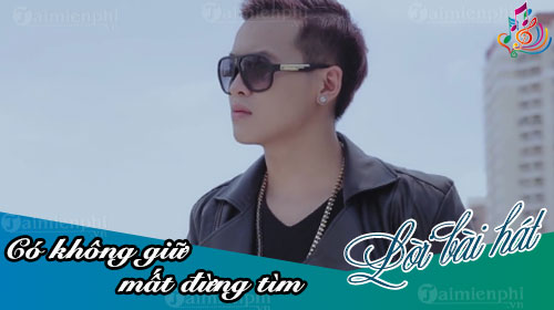 loi bai hat co khong giu mat dung tim