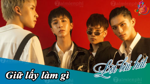 loi bai hat giu lay lam gi