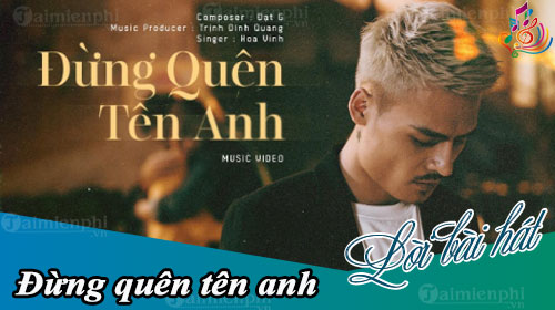 loi bai hat dung quen ten anh