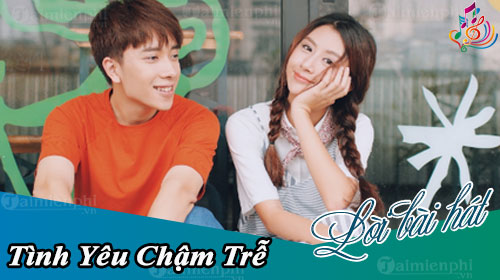 loi bai hat tinh yeu cham tre