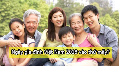 ngay gia dinh viet nam 2018 vao thu may