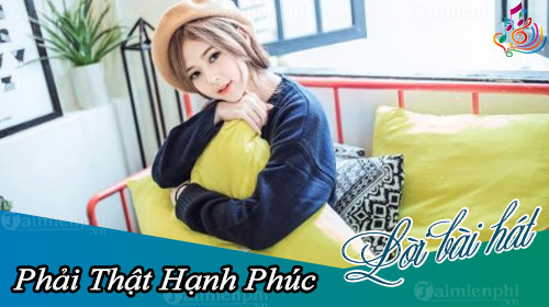 loi bai hat phai that hanh phuc