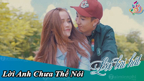 loi bai hat loi anh chua the noi