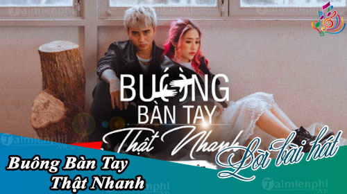 loi bai hat buong ban tay that nhanh