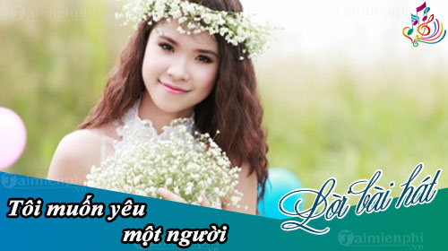 loi bai hat toi muon yeu mot nguoi