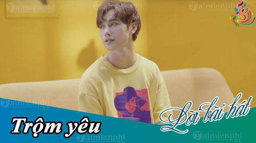 loi bai hat trom yeu