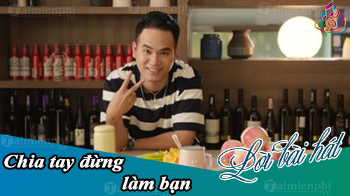 loi bai hat chia tay dung lam ban