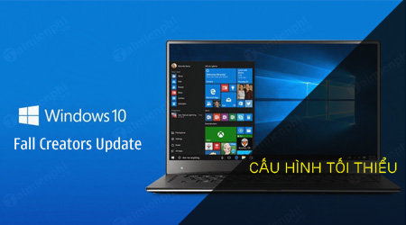 cau hinh toi thieu cai windows 10 fall creators update
