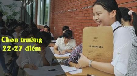 22 27 diem thpt nen chon dai hoc cao dang nao