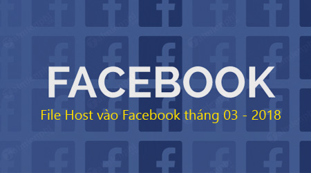 file host vao facebook thang 03 2018 vao fb bi chan