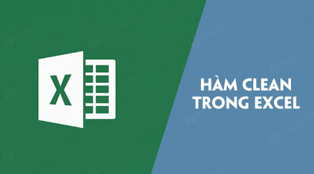 ham clean trong excel xoa bo cac ky tu khong in duoc