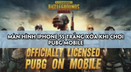 sua loi man hinh iphone 5s trang xoa khi choi pubg mobile