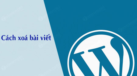 cach xoa bai viet trong wordpress