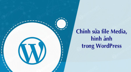 cach chinh sua file media hinh anh trong wordpress