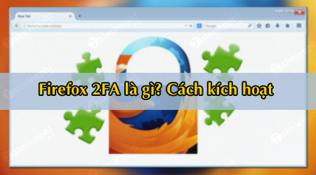 firefox 2fa la gi cach bat xac thuc 2 yeu to tren firefox