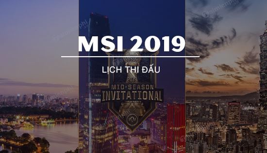 lich thi dau msi 2019